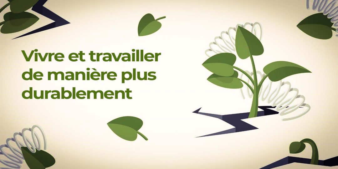 Vivre et travailler de mani√®re plus durablement