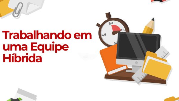 Trabalhando em uma Equipe Híbrida