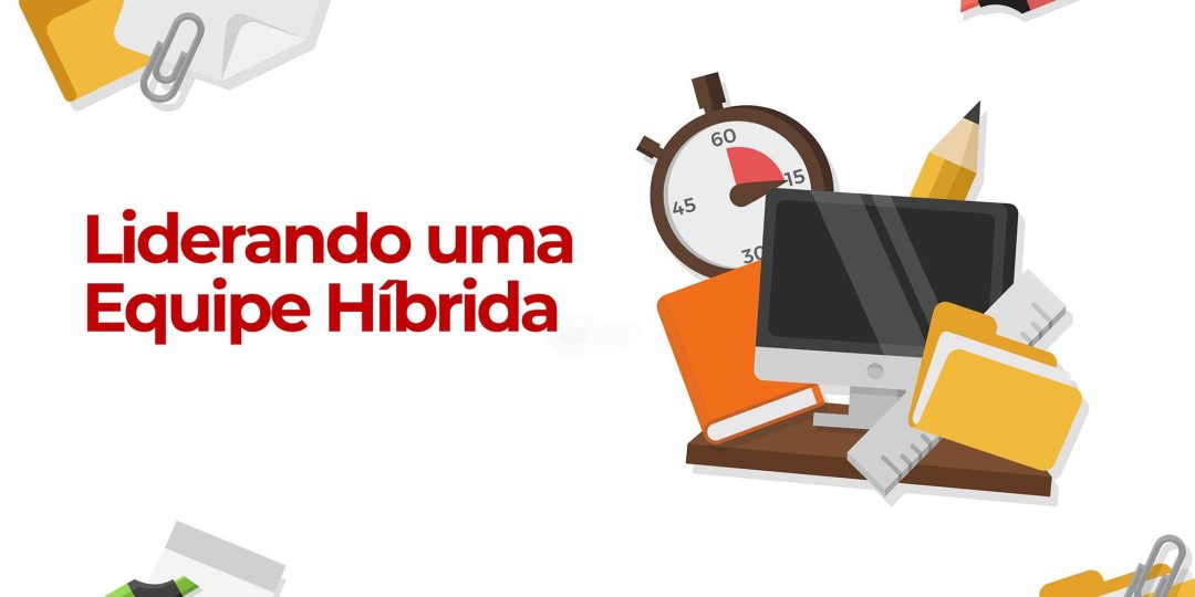Liderando uma Equipe Híbrida
