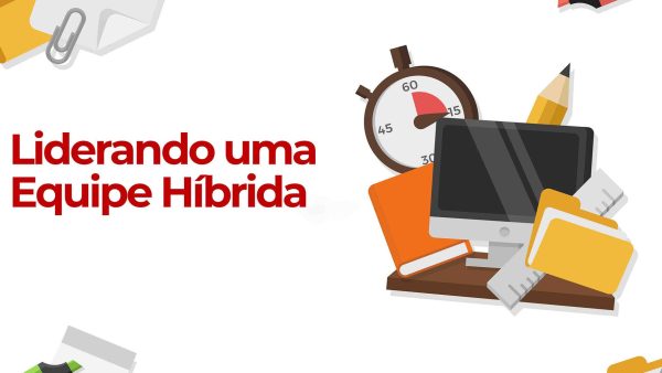 Liderando uma Equipe Híbrida