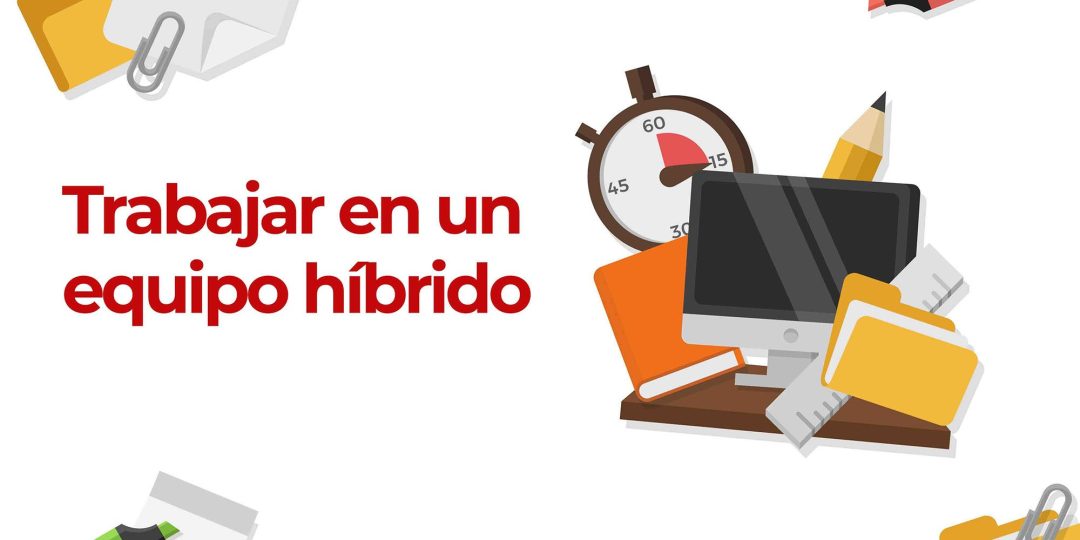 Trabajar en un equipo híbrido