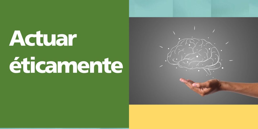 Actuar éticamente