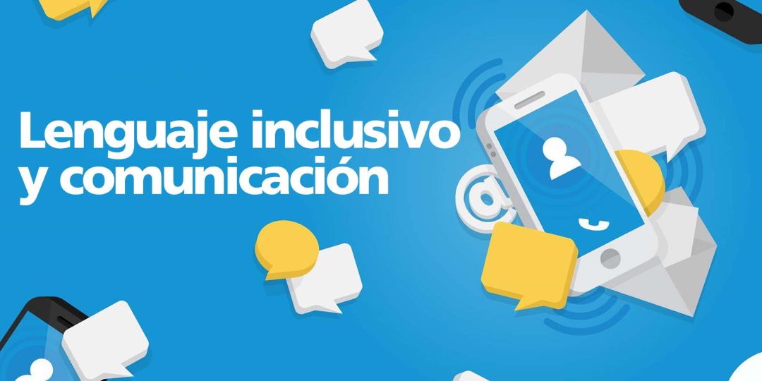 Lenguaje inclusivo y comunicación