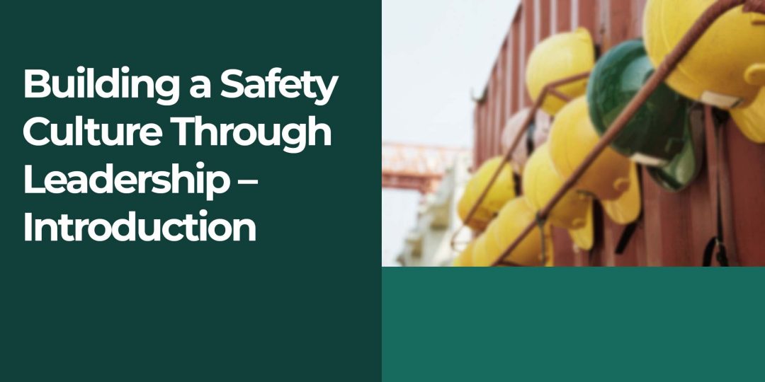 Building a Safety Culture Through Leadership: Introduction