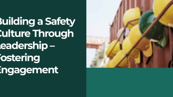 Building a Safety Culture Through Leadership: Fostering Engagement