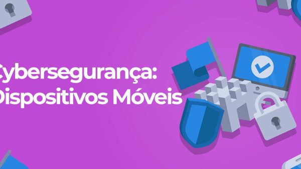 Cyberseguran√ßa: Dispositivos Móveis