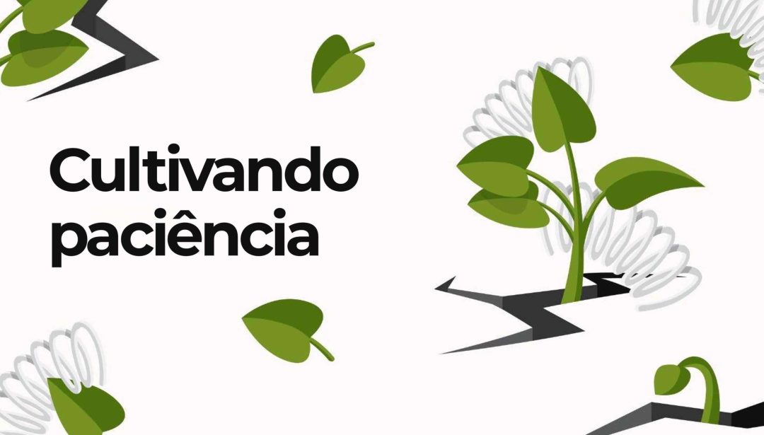 Cultivando paci√™ncia