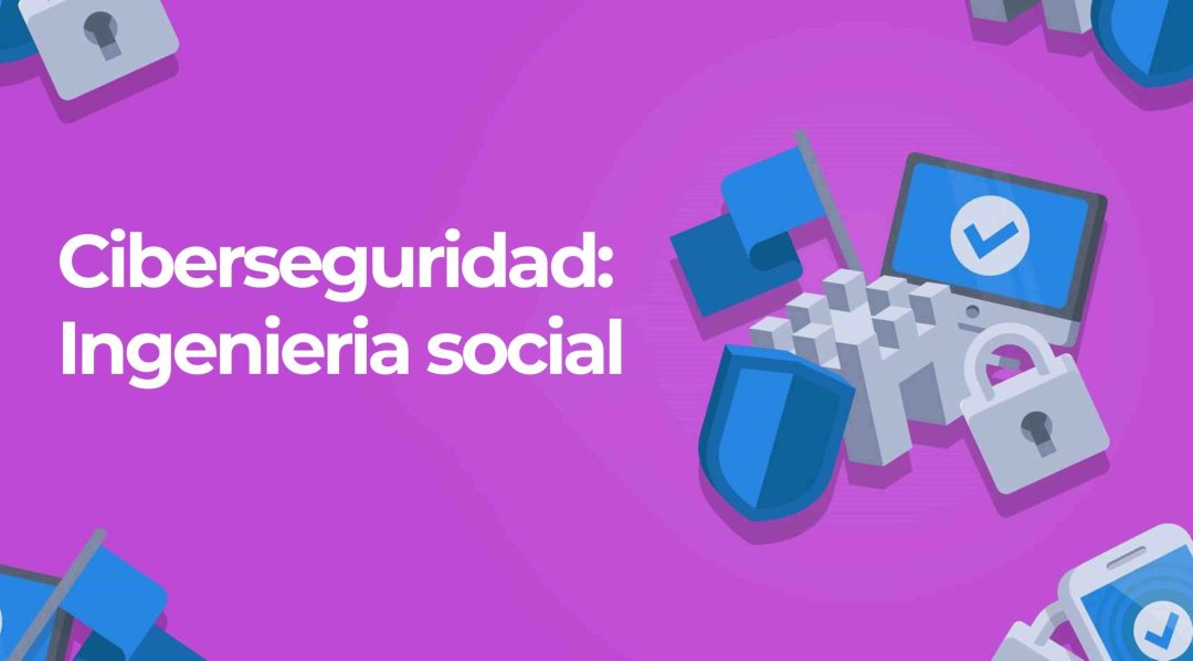 Ciberseguridad: ingenieria social