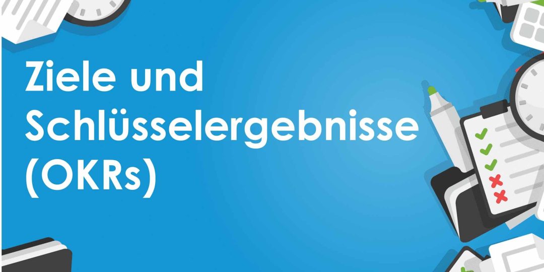 Ziele und Schl√ºsselergebnisse (OKRs)