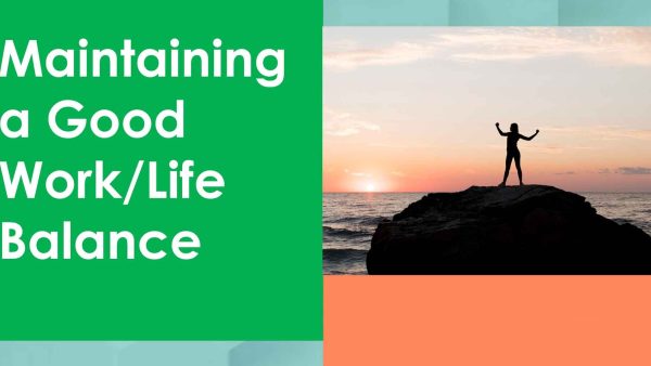 Maintaining a Good Work/Life Balance