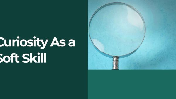 Curiosity as a Soft Skill