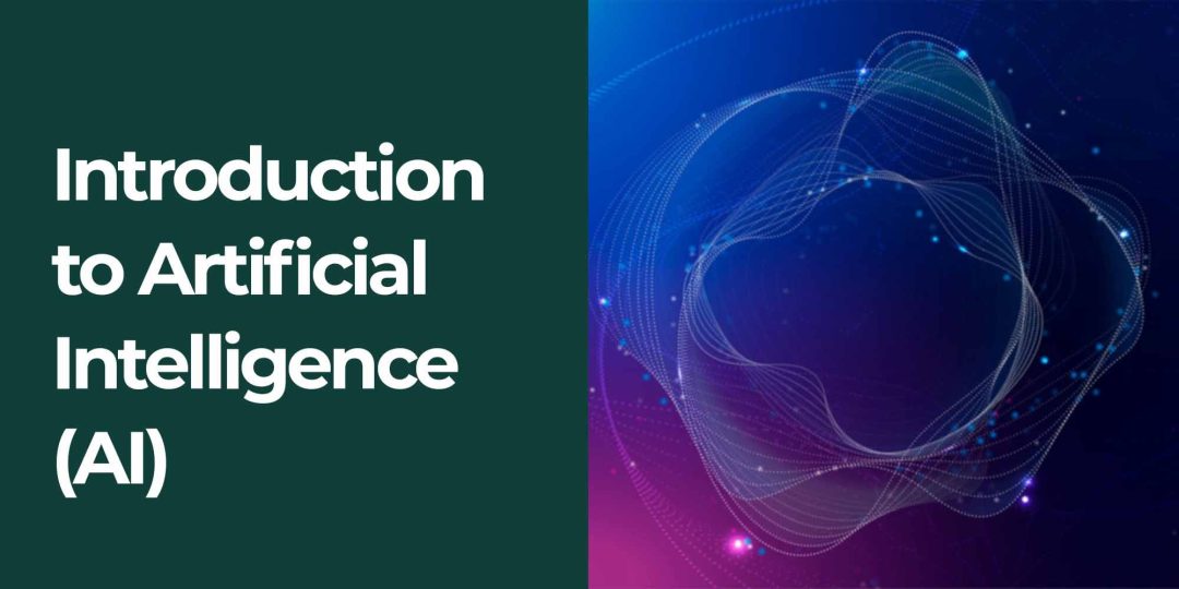 Introduction to Artificial Intelligence (AI)
