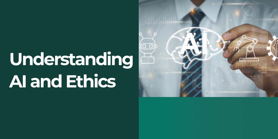 Understanding AI and Ethics