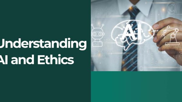 Understanding AI and Ethics