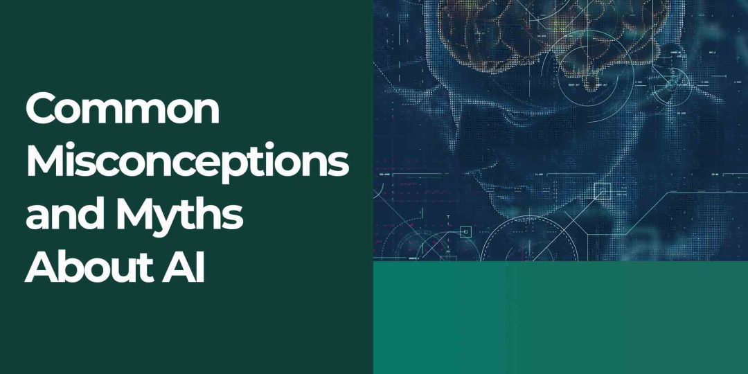 Common Misconceptions and Myths About AI