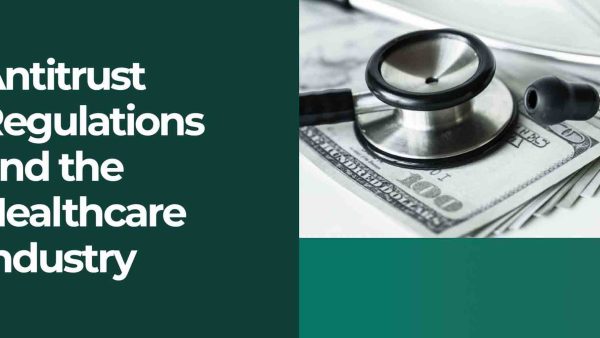 Antitrust Regulations and The Healthcare Industry