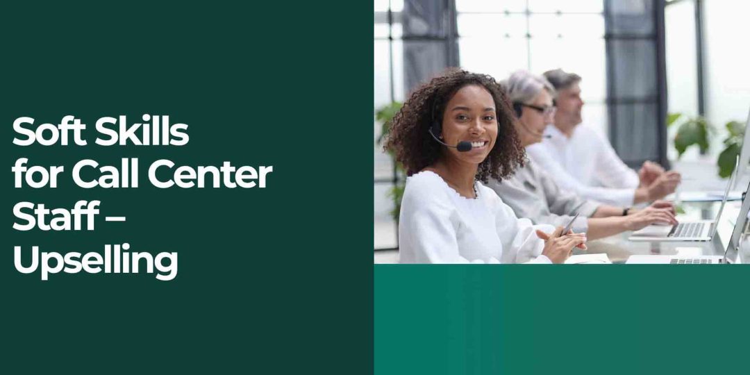 Soft Skills for Call Center Staff: Upselling