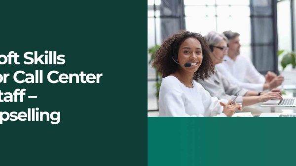 Soft Skills for Call Center Staff: Upselling