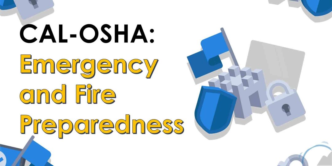 CAL-OSHA: Emergency and Fire Preparedness