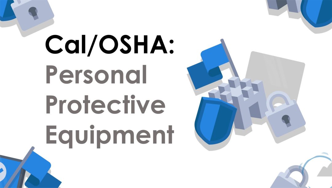 CAL-OSHA: Personal Protective Equipment