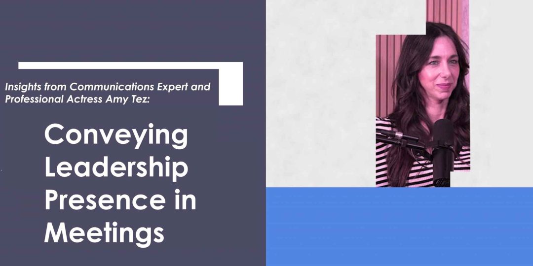 Insights with Amy Tez: Conveying Leadership Presence in Meetings
