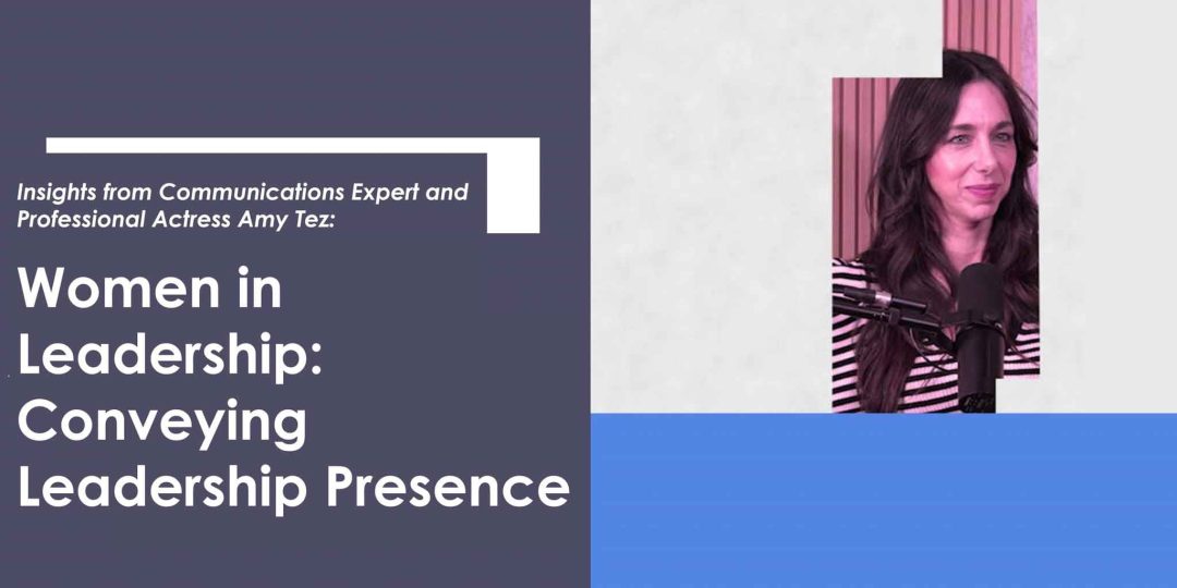 Insights with Amy Tez: Women in Leadership: Leadership Presence