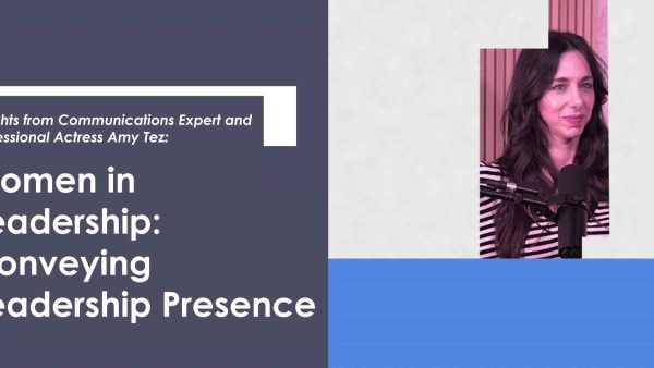Insights with Amy Tez: Women in Leadership: Leadership Presence