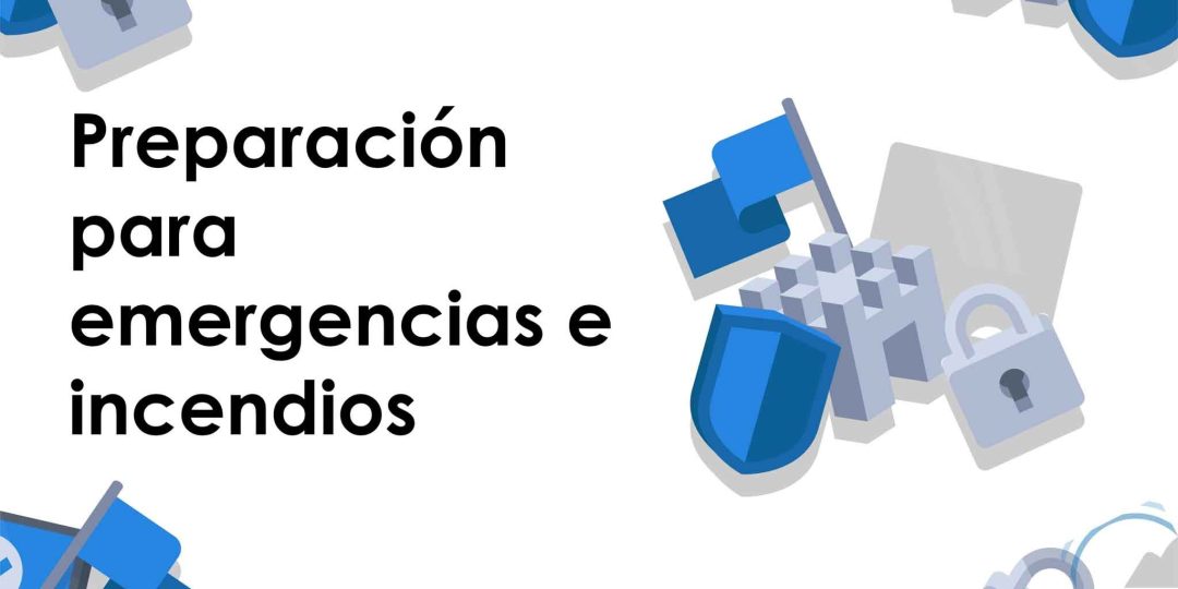 Preparación para emergencias e incendios