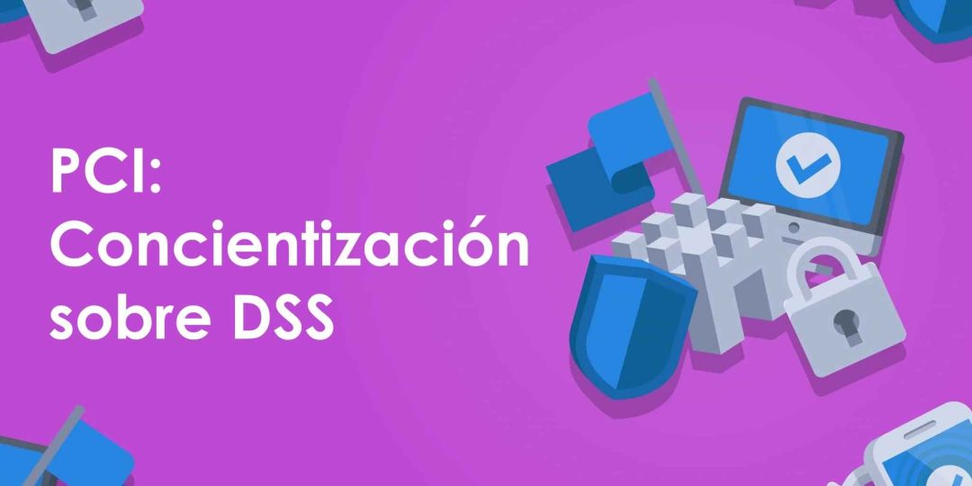 PCI: Concientización sobre DSS