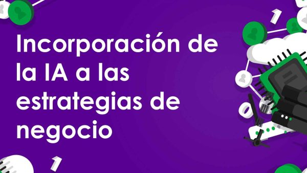 Incorporación de la IA a las estrategias de negocio