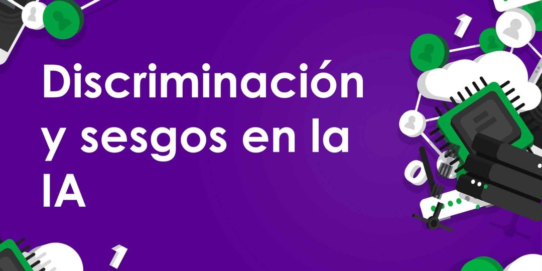 Discriminación y sesgos en la IA
