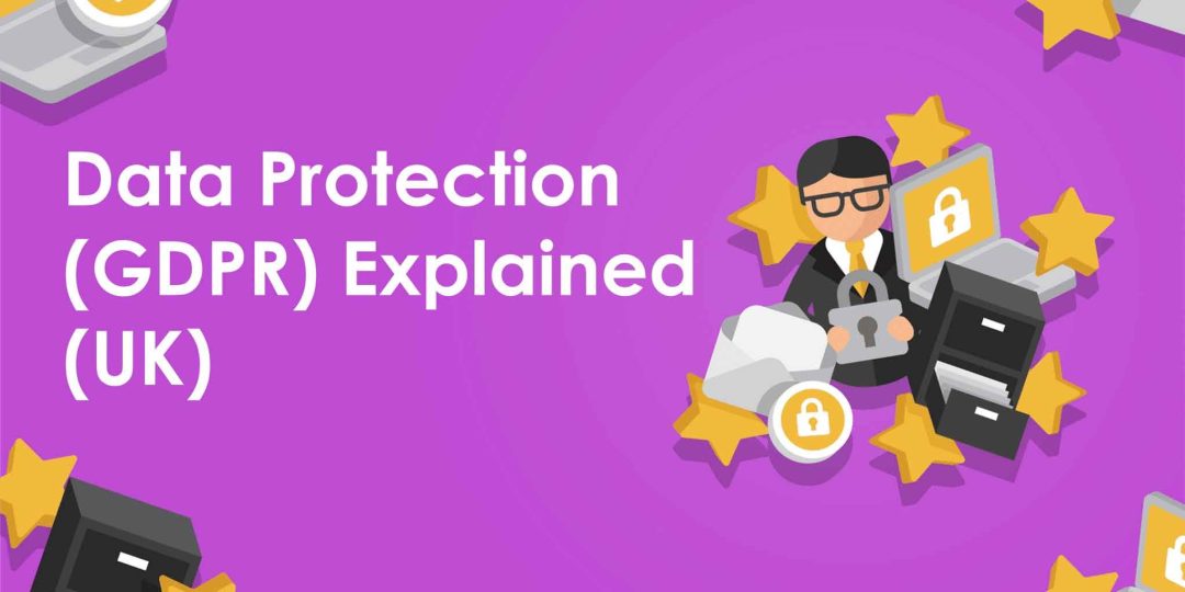 Data Protection (GDPR) Explained (UK)