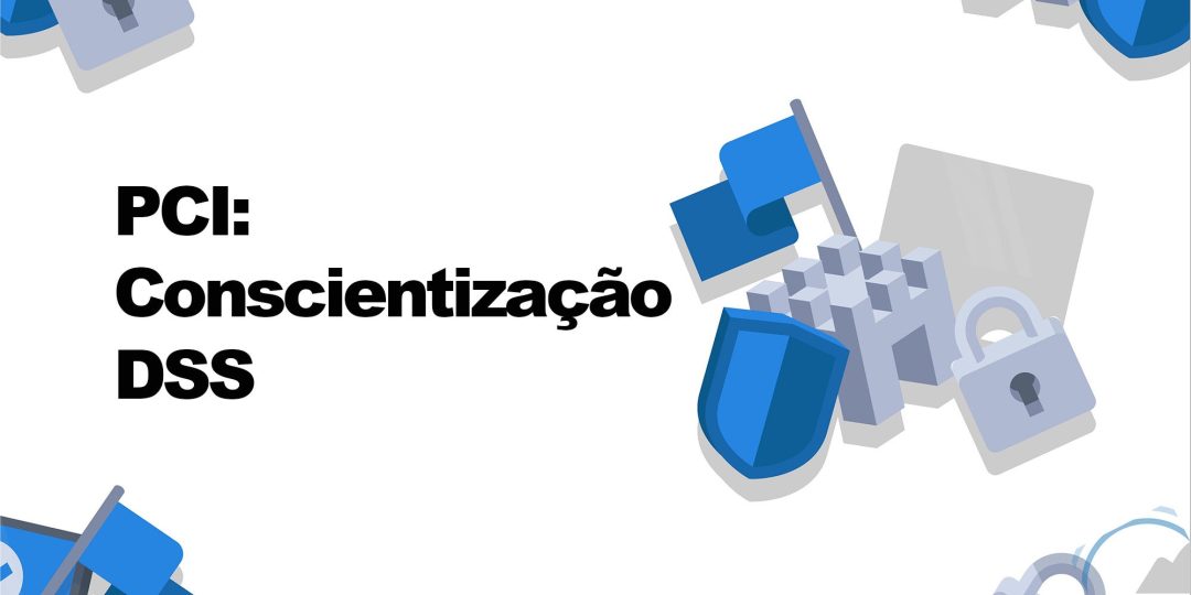 PCI: Conscientiza√ß√£o DSS