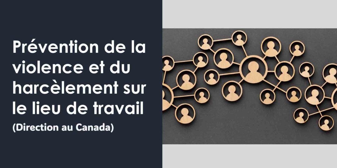 Prévention de la violence et du harc√®lement sur le lieu de travail (Direction au Canada)