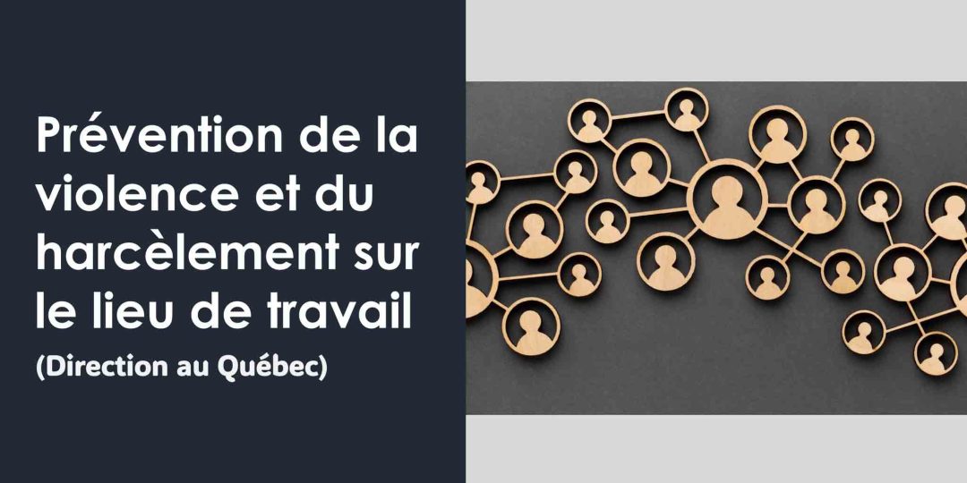 Prévention de la violence et du harc√®lement sur le lieu de travail (Direction au Québec)