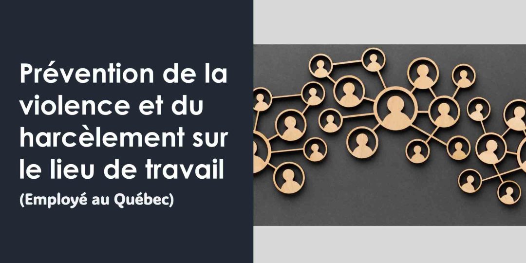 Prévention de la violence et du harc√®lement sur le lieu de travail (Employé au Québec)