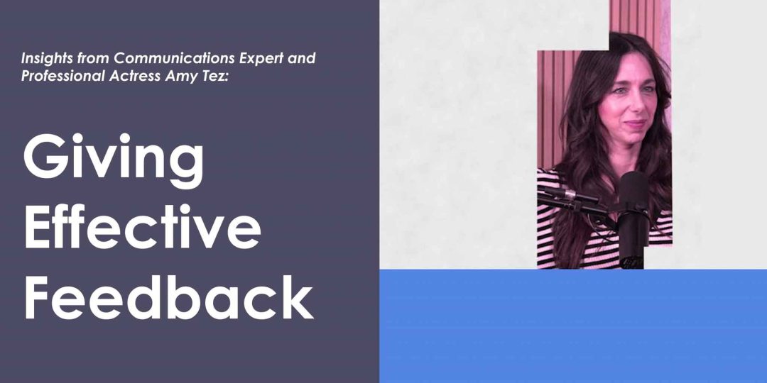 Insights with Amy Tez: Giving Effective Feedback