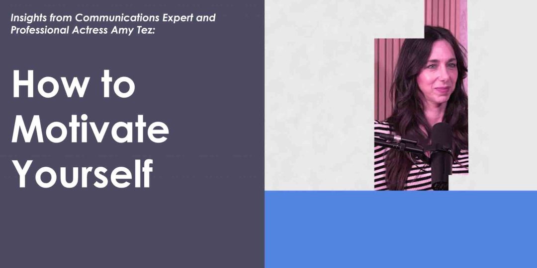 Insights with Amy Tez - How to Motivate Yourself