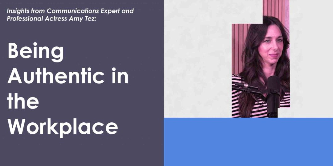 Insights with Amy Tez - Being Authentic in the Workplace