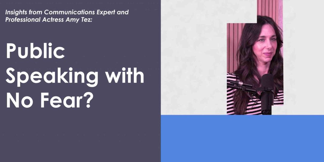 Insights with Amy Tez - Public Speaking with No Fear?