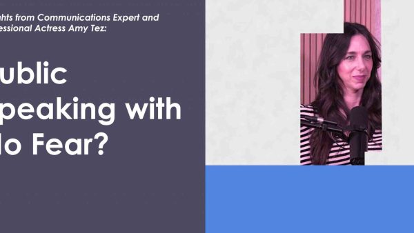 Insights with Amy Tez - Public Speaking with No Fear?