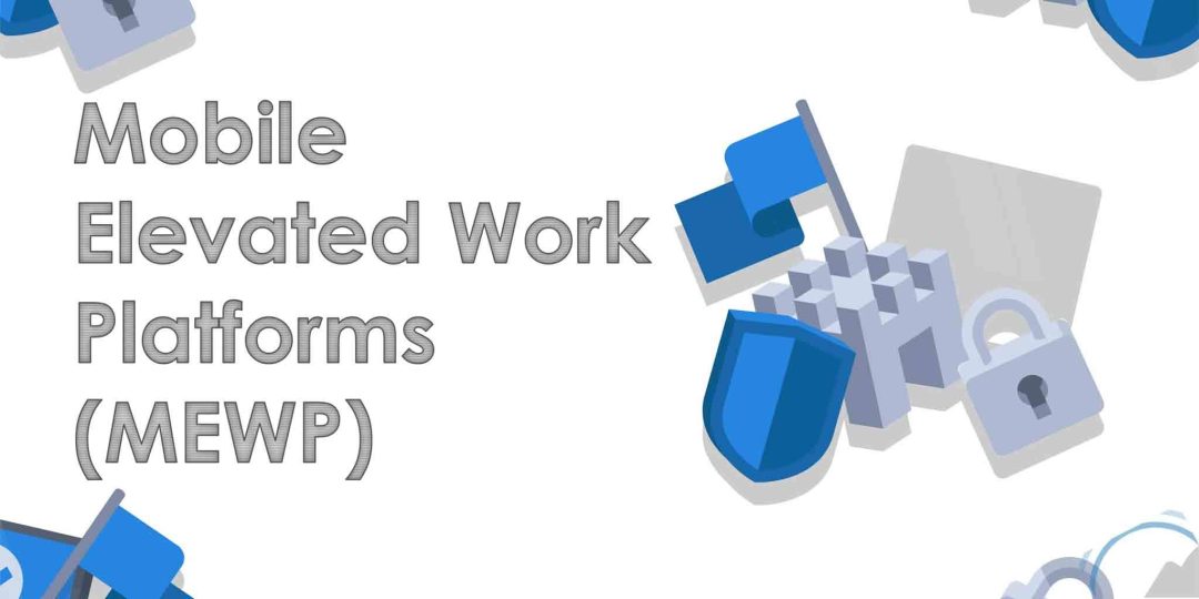 Mobile Elevated Work Platforms (MEWP)