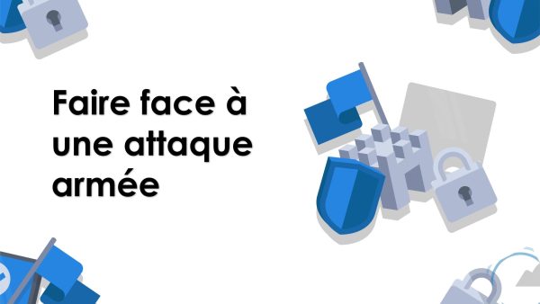 Faire face √† une attaque armée