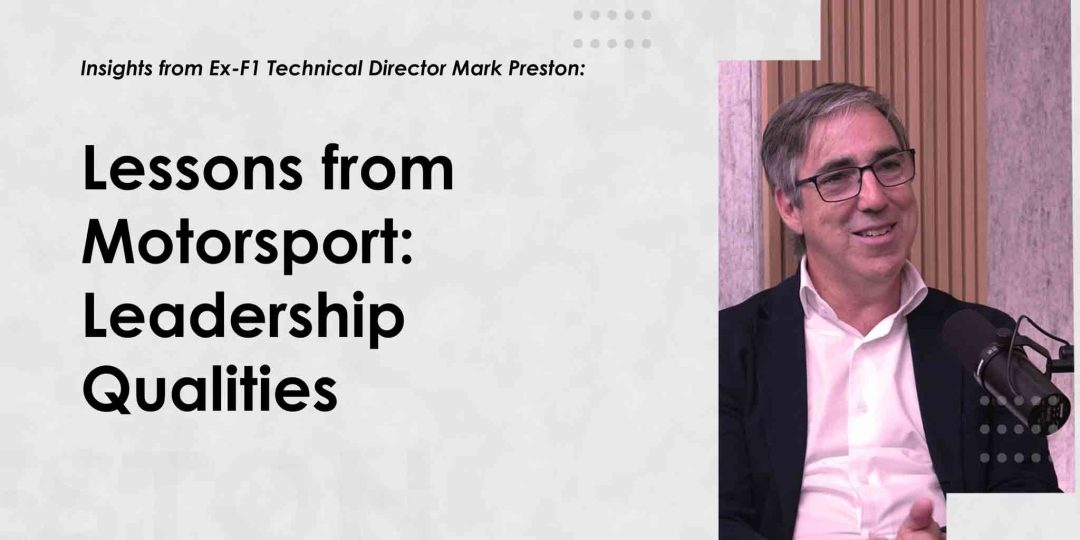 Mark Preston - Lessons from Motorsport: Leadership Qualities