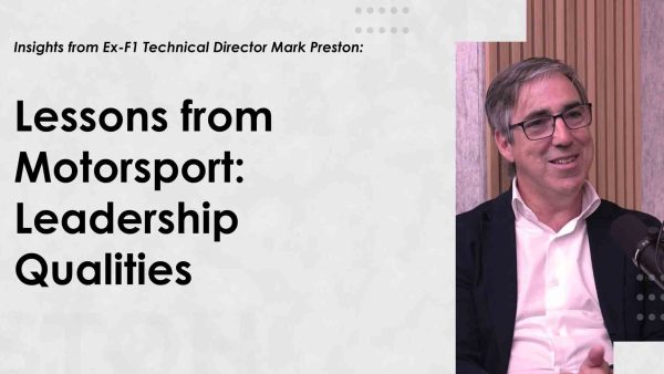 Mark Preston - Lessons from Motorsport: Leadership Qualities