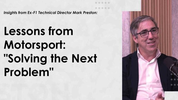 Mark Preston - Lessons from Motorsport: "Solving the Next Problem"