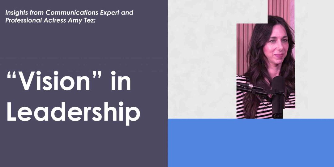 Insights with Amy Tez - "Vision" in Leadership