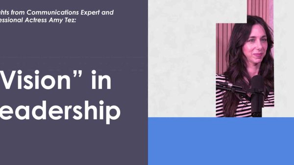 Insights with Amy Tez - "Vision" in Leadership