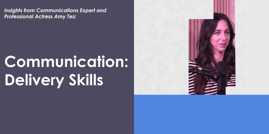 Insights with Amy Tez - Communication: Delivery Skills
