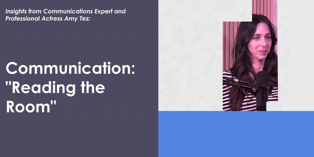 Insights with Amy Tez - Communication: "Reading the Room"